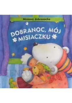 Dobranoc mój misiaczku