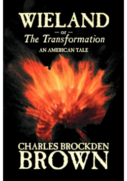 Wieland; or, the Transformation. An American Tale by Charles Brockden Brown, Fiction, Horror