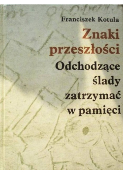 Znaki przeszłości Odchodzące ślady