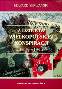 Z dziejów wielkopolskiej konspiracji 1939 - 1945