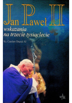 Jan Paweł II Wskazania na trzecie tysiąclecie