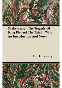 Shakespeare - The Tragedy Of King Richard The Third - With An Introduction And Notes