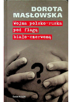 Wojna polsko ruska pod flagą biało czerwoną