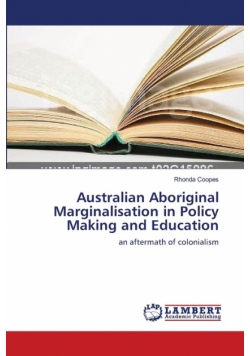 Australian Aboriginal Marginalisation in Policy Making and Education