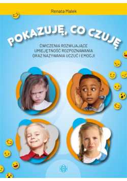 Pokazuję, co czuję. Ćw. rozwijające umiejętność..