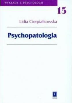 Wykłady z psychologii Tom 15 Psychopatologia