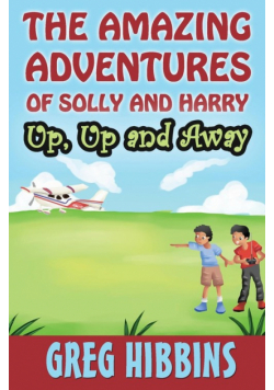 The Amazing Adventures of Solly and Harry. Up, up and Away