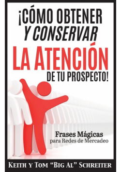¡Cómo Obtener y Conservar la Atención de Tu Prospecto!