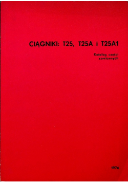 Ciągniki T25 T25A I T25A1 Katalog Części Zamiennyc