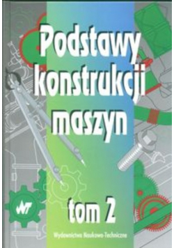 Podstawy konstrukcji maszyn Tom 2