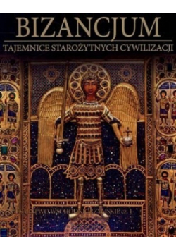 Bizancjum Tajemnice starożytnych cywilizacji  Tom 67