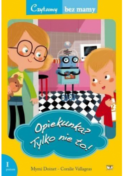 Czytamy bez mamy - Opiekunka? Tylko nie to!