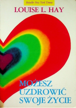 Możesz uzdrowić swoje życie