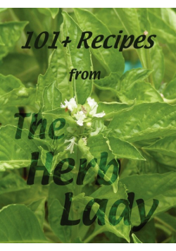 101+ Recipes from the Herb Lady