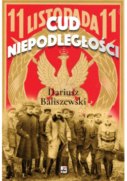 Cud Niepodległości. Polska wybuchła