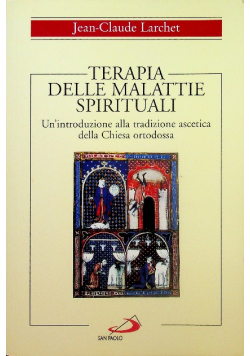 Terapia delle malattie spirituali Un introduzione alla tradizione ascetica della Chiesa ortodossa