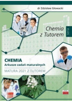 Chemia. Arkusze zadań maturalnych. Matura 2021