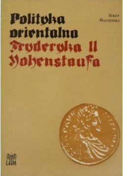 Polityka orientalna Fryderyka II Hohenstaufa