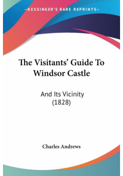 The Visitants' Guide To Windsor Castle
