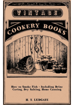 How to Smoke Fish - Including Brine Curing, Dry Salting, Home Canning