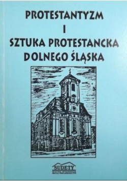 Protestantyzm i sztuka protestancka Dolnego Śląska
