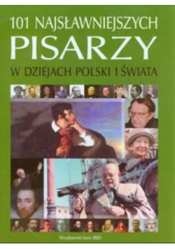 101 najsławniejszych pisarzy w dziejach Polski i świata
