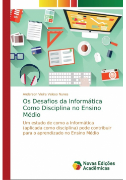 Os Desafios da Informática Como Disciplina no Ensino Médio
