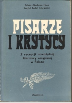 Pisarze i krytycy Z recepcji nowożytnej literatury rosyjskiej w Polsce