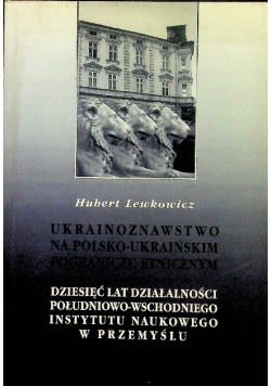 Ukrainoznawstwo na polsko - ukraińskim pograniczu etnicznym