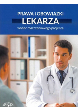 Prawa i obowiązki lekarza wobec roszczeniowego pacjenta