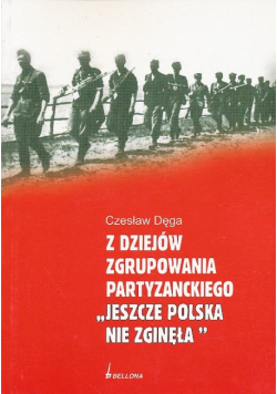 Z dziejów zgrupowania partyzanckiego "Jeszcze Polska nie zginęła"