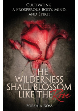The Wilderness Shall Blossom Like the Rose