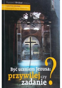 Być uczniem Jezusa przywilej czy zadanie Dedykacja autora