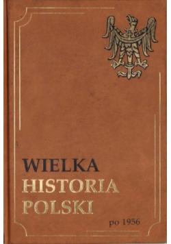Wielka Historia Polski po 1956 Tom XV