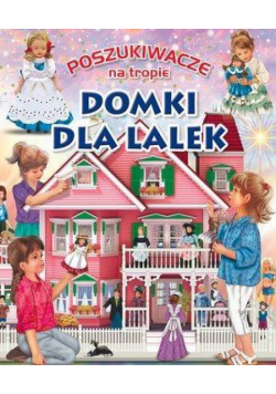 Poszukiwacze na tropie. Domki dla lalek