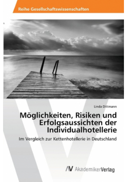 Möglichkeiten, Risiken und Erfolgsaussichten der Individualhotellerie
