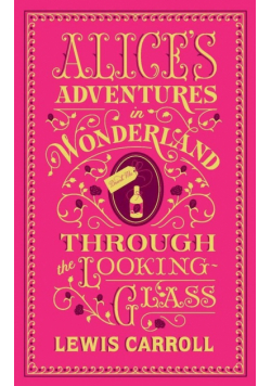 Alices Adventures in Wonderland & Through the Looking-Glass