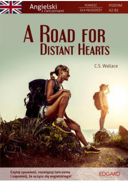 A Road for Distant Hearts Angielski Powieść dla młodzieży z ćwiczeniami