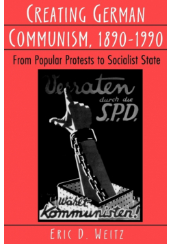 Creating German Communism, 1890-1990