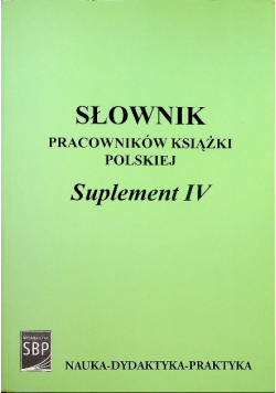 Słownik pracowników książki polskiej Suplement IV
