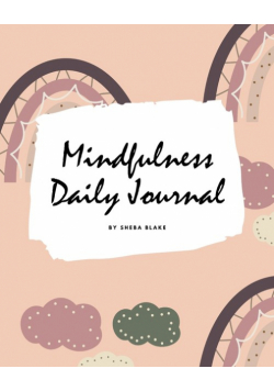 2021 Mindfulness Daily Journal (8x10 Softcover Planner / Journal)