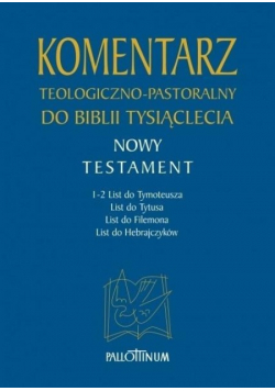 Komentarz teologiczno - pastoralny do Biblii tysiąclecia Nowy Testament tom 4