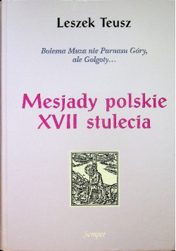 Bolesna Muza nie Parnasu góry ale Golgoty Mesjady polskie XVII stulecia dedykacja autora