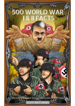 500 World War I & II Facts - Interesting Events & History Information To Win Trivia