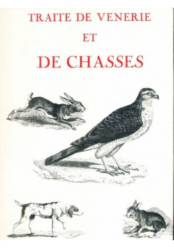 Traite de venerie et de chasses Reprint z 1749 r