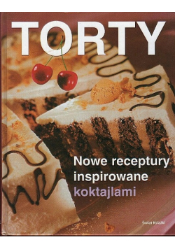 Torty Nowe receptury inspirowane koktajlami