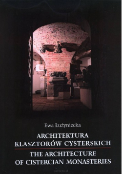 Architektura klasztorów cysterskich Filie lubiąskie i inne cenobia śląskie