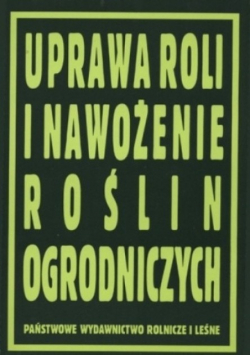 Uprawa roli i nawożenie roślin ogrodniczych