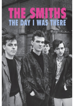 The Smiths - The Day I Was There