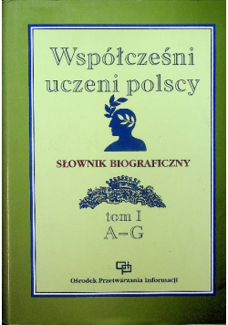 Współcześni uczeni polscy Słownik biograficzny Tom I